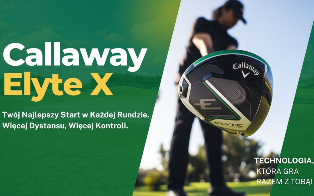 Callaway Elyte X 10,5° – Driver, który przenosi Twoją grę na wyższy poziom