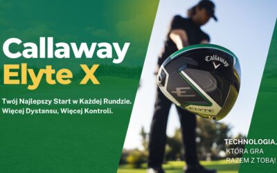 Callaway Elyte X 10,5° – Driver, który przenosi Twoją grę na wyższy poziom